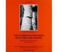 I meccanismi dell'equilibrio delle strutture murarie. Lezioni di statica delle costruzioni in blocchi lapidei