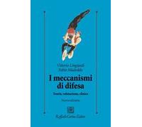 I meccanismi di difesa. Teoria, valutazione, clinica