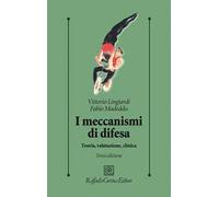 I meccanismi di difesa. Teoria, valutazione, clinica