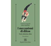 I meccanismi di difesa. Teoria, valutazione, clinica - Lingiardi Vittorio,...