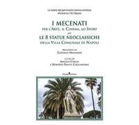 I mecenati, per l'arte per l'arte, il cinema, lo sport per le 8 statue neoclassiche della Villa Comunale di Napoli