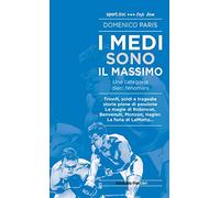I medi sono il massimo. Trionfi, soldi e tragedie. Storie piene di passion...