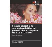 I media digitali e le scelte riproduttive dei giovani di età compresa tra i 15 e i 24 anni: Salute riproduttiva