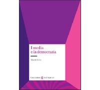 I media e la democrazia - Sorice Michele
