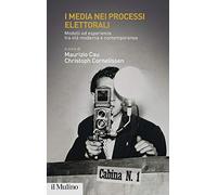 I media nei processi elettorali. Modelli ed esperienze tra età moderna e contemporanea