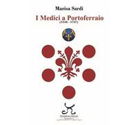 I Medici a Portoferraio 1548-1737