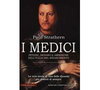 I Medici. Potere, denaro e ambizione nell'Italia del Rinascimento