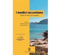 I medici raccontano. Storie di vita e di malattia