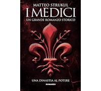 I Medici. Una dinastia al potere
