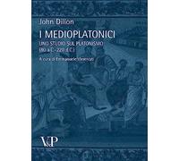 I medioplatonici. Uno studio sul Platonismo (80 a.C - 220 d.C)