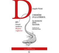 I memòri d’lâ lüšèrtâ. Le memorie della lucertola. 65 sonetti inediti in dialetto vogherese
