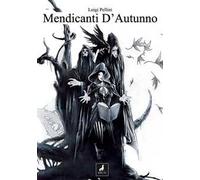 I mendicanti d'autunno. Grimorio narrativo