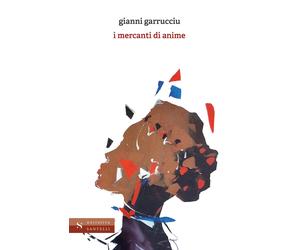 I mercanti di anime - Garrucciu Gianni