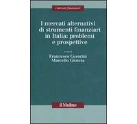 I mercati alternativi di strumenti finanziari in Italia: problemi e prospettive