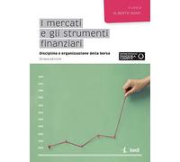 I mercati e gli strumenti finanziari. Disciplina e organizzazione della borsa