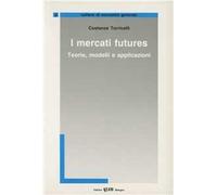 I mercati futures. Teorie, modelli e applicazioni