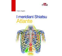 I meridiani Shiatsu. Atlante. Ediz. illustrata - Zagato Fabio