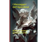 I Messaggeri dell’Apocalisse: Rivelazione, giudizio e speranza oltre la fine