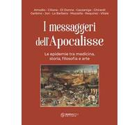 I messaggeri dell'Apocalisse. Le epidemie tra medicina, storia, filosofia e arte