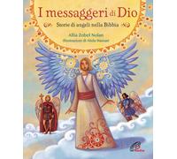 I messaggeri di Dio. Storie di angeli nella Bibbia - Zobel Nolan Allia
