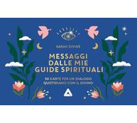 I messaggi dalle mie guide spirituali. Ediz. illustrata