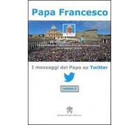 I messaggi del papa su Twitter. Vol. 2