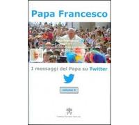 I messaggi del papa su Twitter. Vol. 4