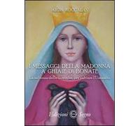 I messaggi della Madonna a Ghiaie di Bonate. La salvezza delle famiglie, per salvare l'umanità