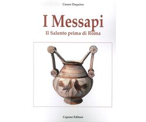 I messapi. Il Salento prima di Roma - [Capone Editore]