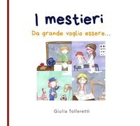 I mestieri: Da grande voglio essere...