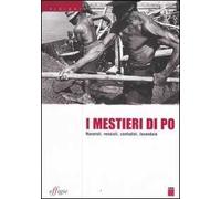I mestieri di Po. Navaroli, renaioli, contadini, lavandaie