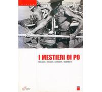 I mestieri di Po. Navaroli, renaioli, contadini, lavandaie