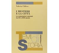 I mestieri e la città. Le corporazioni veronesi tra XV e XVIII secolo