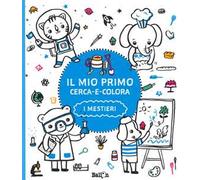 I mestieri. Il mio primo cerca e colora. Ediz. illustrata