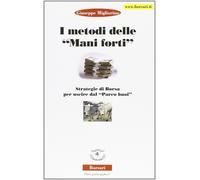 I metodi delle mani forti. Strategie di borsa per uscire dal parco buoi