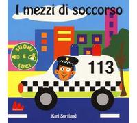 I mezzi di soccorso. Suoni e luci. Ediz. a colori