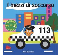 I mezzi di soccorso. Suoni e luci. Ediz. a colori