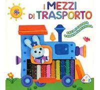 I mezzi di trasporto. Crea e colora con la plastilina. Ediz. illustrata. Con gadget