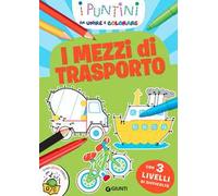 I mezzi di trasporto. I puntini da unire e colorare. Ediz. a colori