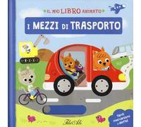 I mezzi di trasporto. Il mio libro animato. Ediz. a colori