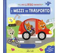 I mezzi di trasporto. Il mio libro animato. Ediz. a colori