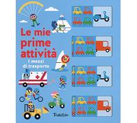 I mezzi di trasporto. Le mie prime attività. Ediz. a colori