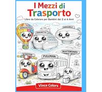 I MEZZI DI TRASPORTO: Libro da Colorare per Bambini dai 2-6 Anni