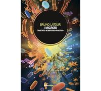 I microbi. Trattato scientifico-politico