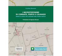 I microtoponimi di Cornate, Porto e Colnago. Nomi di luogo che cantano una...