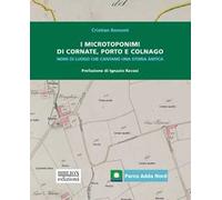 I microtoponimi di Cornate, Porto e Colnago. Nomi di luogo che cantano una storia antica