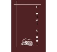 I miei 100 libri: Diario delle letture. Book journal per recensire 100 libri con indice, wishlist e schede personalizzate.