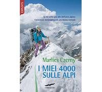 I miei 4000 sulle Alpi. Le 82 vette più alte dell'arco alpino: l'avventura meravigliosa di una donna normale