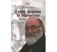 I miei acquisti in Maremma. Braccagni: storie di una fattoria negli anni '50 e '60