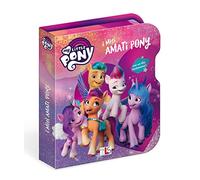 I miei amati pony. My Little Pony. Ediz. a colori. Ediz. a spirale. Con gadget